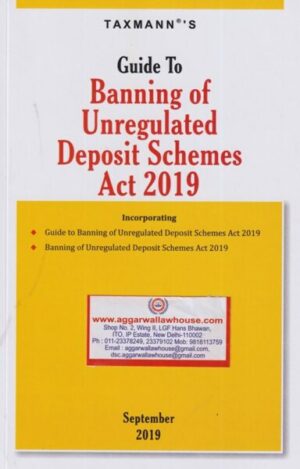 Taxmann's Guide to Banning of Unregulated Deposit Schemes Act 2019 Edition 2019