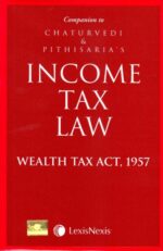 Companion to Chaturvedi & Pithisaria's Income Tax Law Wealth Tax Act, 1957 Edition : 2016