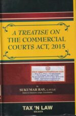 Tax N Law's A Treatise On The Commercial Courts Act 2015 by SUKUMAR RAY September Edition 2019