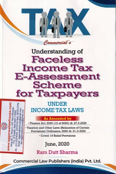 Commercial's Understanding of faceless Income Tax E- Assessment scheme for taxpayers Under Income Tax Laws as Amended by Finance Act Edition 2020