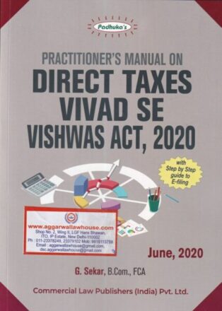 Padhuka's Practitioner's Manual On Direct Taxes Vivad Se Vishwas Act 2020 by G.SEKAR Edition 2020