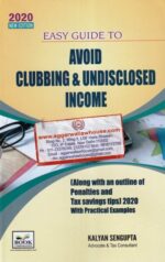 Book Corporation's Easy Guide To Avoid Clubbing & Undisclosed Income (Along with an outline of penalties and tax savings tips) 2020 with practical examples by KALYAN SENGUPTA Edition 2020