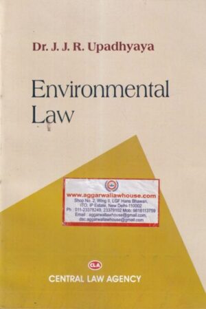 Central Law Agency's Environmental Law by DR J.J.R UPADHYAYA Edition 2018