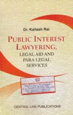 CLP's Public Interest Lawyering Legal Aid And Para Legal Services by DR KAILASH RAI Edition 2021