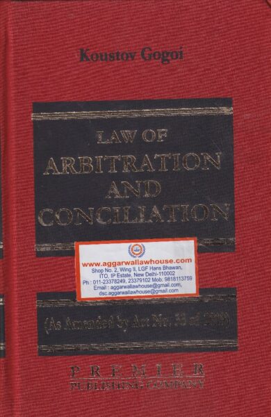 Premier Publishing Company Law of Arbitration and Conciliation by KOUSTOV GOGOI Edition 2020