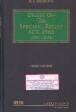 Lawmann's Digest on The Specific Relief Act, 1963 ( 1991-2018 ) by ML BHARGAVA Edition 2019