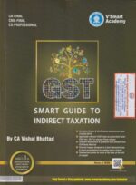 V'smart Academy GST Smart Guide to Indirect Taxation for CA Final, CMA Final & CS Professional by VISHAL BHATTAD Applicable for May 2020 Exams
