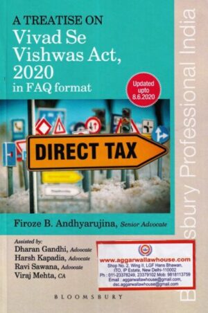 Bloomsbury's A Treatise on Vivad Se Vishwas Act 2020 in FAQ Format by FIROZE B.ANDHYARUJINA Edition 2020