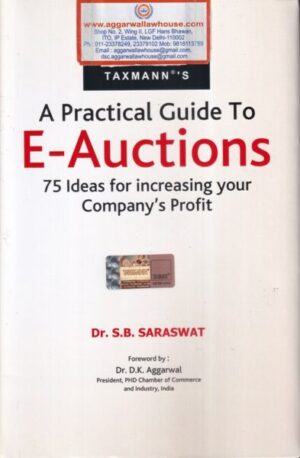 Taxmann's A Practical Guide to E-Auctions 75 Ideas for increasing Your Company's Profit by S.B. Saraswat Edition 2020