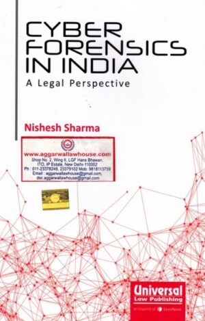 Universal Cyber Forensics in india A Legal Perspective by NISHESH SHARMA Edition 2017