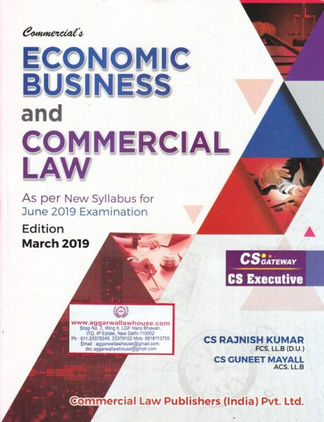 Commercial's Economic Business & Commercial Law New Syllabus for CS Executive by RAJNISH KUMAR & GUNEET MAYALL Applicable for June 2019 Examination