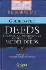Orient's PK MAJUMDAR Guide To The Deeds (The Most Comprehensive Coverage of Model Deeds) Alongwith Judicial Interpretation Edition 2020