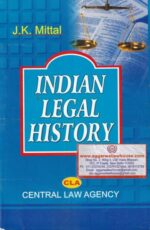 Central Law Agency, Indian Legal History by J.K MITTAL Edition 2016