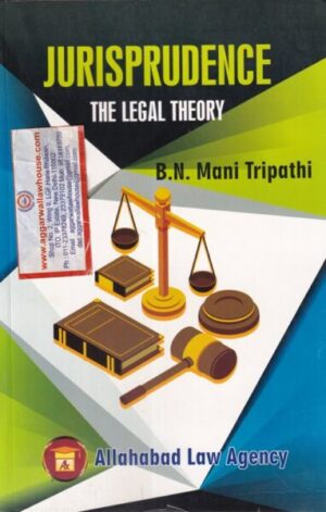 Allahabad Law Agency Jurisprudence The Legal Theory by BN MANI TRIPATHI Edition 2022