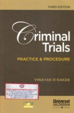 Universal Criminal Trials Practice and Procedure by VINAYAK D KAKDE Edition 2017