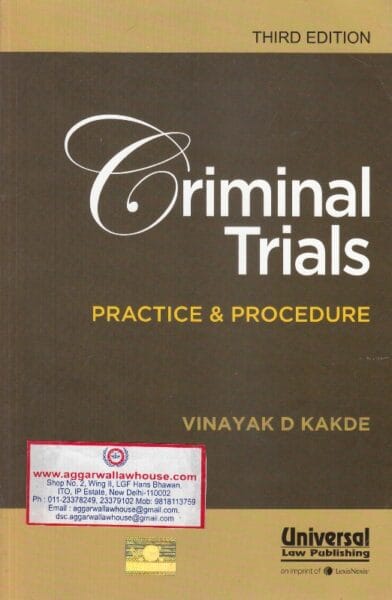 Universal Criminal Trials Practice and Procedure by VINAYAK D KAKDE Edition 2017