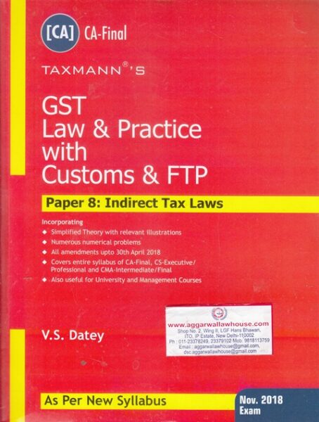 Taxmann's GST Law & Practice with Customs & FTP Paper 8 Indirect Tax Laws for CA Final New Syllabus by VS DATEY Applicable for Nov 2018 Exams
