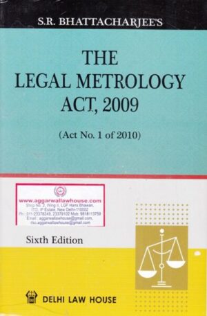 Delhi Law House SR BHATTACHARJEE'S The Legal Metrology Act 2009 Edition 2021