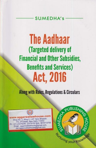 Sumedha's The Aadhaar (Targeted Delivery of Financial and Other Subsidies, Benefits and Services) Act, 2016 (Edition 2019)
