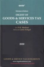GSTJ' Mahajan & Motlani Digest Of Goods & Services Tax Cases by CA P.H MOTLANI Edition 2020