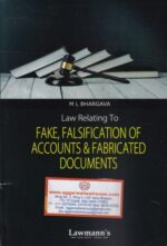 Lawmann's Law Relating to Fake, Falsification of Accounts & Fabricated Documents by M L Bhargava Edition 2021