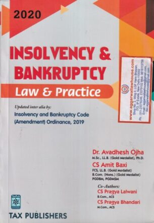 Tax Publishers' Insolvency & Bankruptcy Law & Practice updated inter alia by Insolvency & Bankruptcy Code (Amendment) ordinance 2019 by Dr AVADHESH OJHA & CS AMIT BAXI Edition 2020