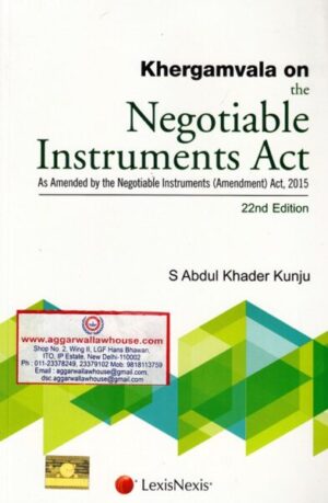 LexisNexis Khergamvala on the Negotiable Instruments Act by S ABDUL KHADER KUNJU Edition 2017