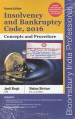 Bloomsbury Insolvency and Bankruptcy Code 2016 Concepts and Procedure by JYOTI SINGH & VISHNU SHRIRAM Edition 2017