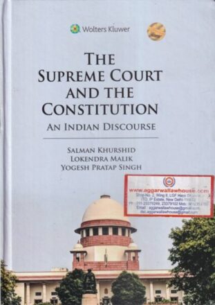 Wolters Kluwer The Supreme Court and The Constitution an Indian Discourse by Salman Khurashid, Lokendra Malik & Yogesh Pratap Singh Edition 2020