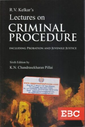 EBC Lectures on Criminal Procedure Including  probation and Juvenile Justice by K.N. Chandrasekharan Pillai Edition 2020