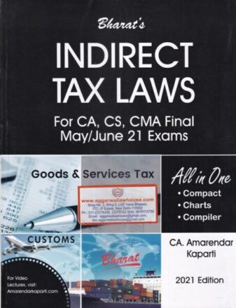Bharat's Indirect Tax Laws For CA Final, CS, CMA  GST & Customs All in one Compact, Charts, Compiler, by Amarendar Kaparti Edition 2021