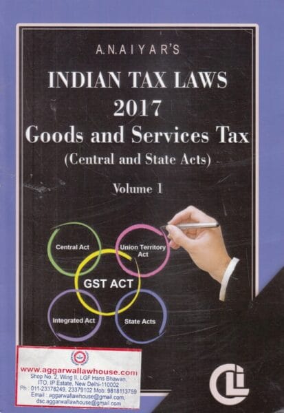 CLI Indian Tax Laws 2017 Goods and Services Tax by AN AIYAR set of 3 Vols Edition 2017