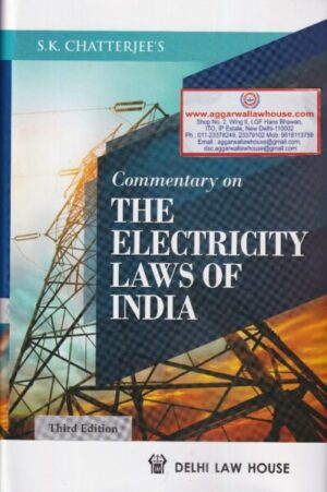 Delhi Law House Commentary on The Electricity Laws of India by SK CHATTAERJEE'S Edition 2022