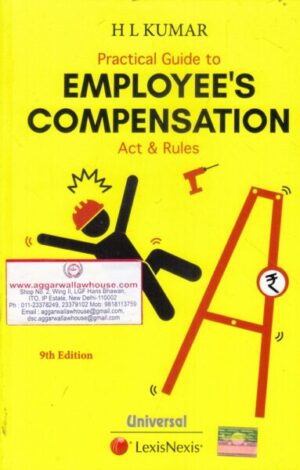 Universal LexisNexis Practical Guide to Employee's Compensation Act and Rules by HL KUMAR Edition 2019