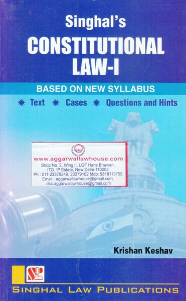 Singhal's Constitutional Law-1 by KRISHAN KESHAV Edition 2023