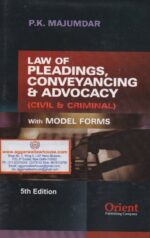 Orient Law of Pleadings, Conveyancing & Advocacy (Civil & Criminal) with Model Forms by PK MAJUMDAR Edition 2020