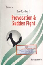 Lawmann's Law Relating to Provocation & Sudden Fight by Chakraborty Edition 2020