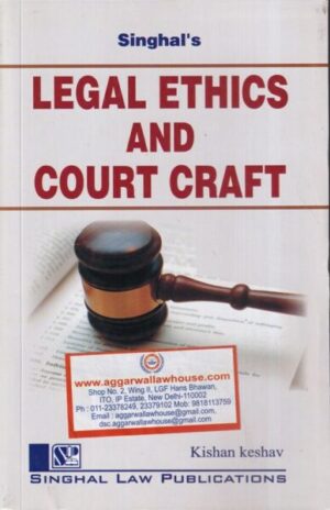 Singhal's Legal Ethics And Court Craft by Kishan keshav Edition 2021-22