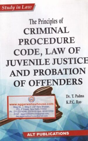 ALT Publications' Study in law the principal of Criminal Procedure Code Law of Juvenile Justice and Probation of Offenders by DR T PADMA & K.P.C RAO Edition 2020