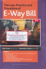 Bloomsbury The Law, Practice and Procedure of E Way Bill by ALOK PAREEK & DEEPSHIKHA PAREEK Edition 2018