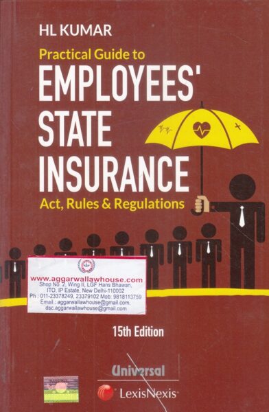 Universal LexisNexis Practical Guide to Employee's State Insurance Act by HL KUMAR Edition 2019