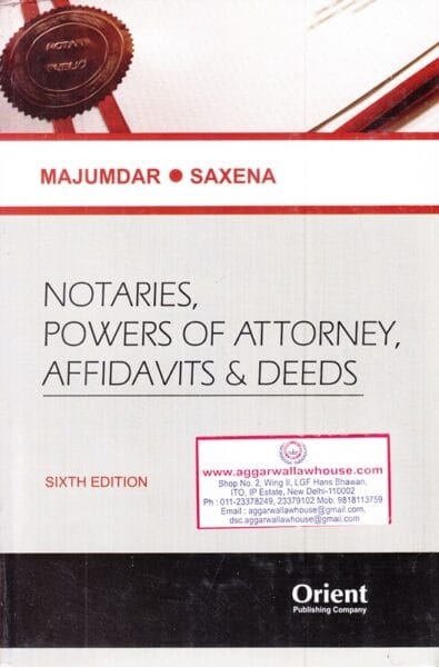 Orient's Notaries Powers of Attorney, Affidavits & Deeds by MUJUMDAR & SAXENA Edition 2024