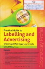 Bloomsbury Practical Guide to Labelling and Advertising Under Legal Metrology Law in India by Ashutosh Mishra Edition 2020