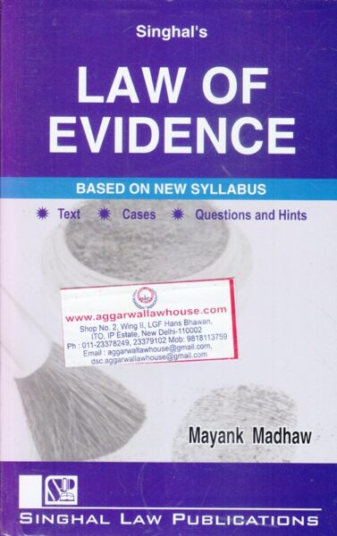 Singhal's Law of Evidence New Syllabus by MAYANK MADHAV Edition 2019