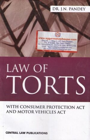 CLP's Law of Torts With Consumer Protection Act and Motor Vehicles Act by DR J.N PANDEY Edition 2022