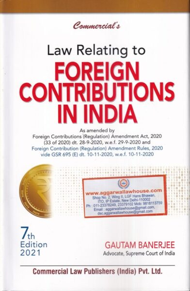 Commercial's Law Relating to Foreign Contributions in India by GAUTAM BANERJEE Edition 2021