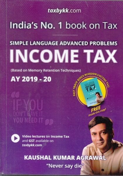 India's No. 1 Book on Tax Simple Language Advanced Problems Income Tax for CA IPCC & CS Exec & CMA Inter by KAUSHAL KUMAR AGRAWAL Applicable for May & Nov 2019, June & Dec 2019 Exams
