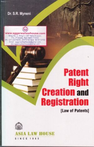 Asia's Patent Right Creation and Registration (Law of Patents) by SR MYNENI Edition 2017