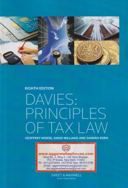 Thomson Reuters Davies Principles of Tax Law by Geoffrey Morse, David Williams & Sandra Eden Edition 2019