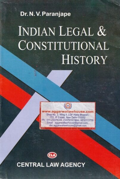 Central Law Agency's Indian Legal & Constitutional History by DR N.V PARANJAPE Reprint Edition 2021